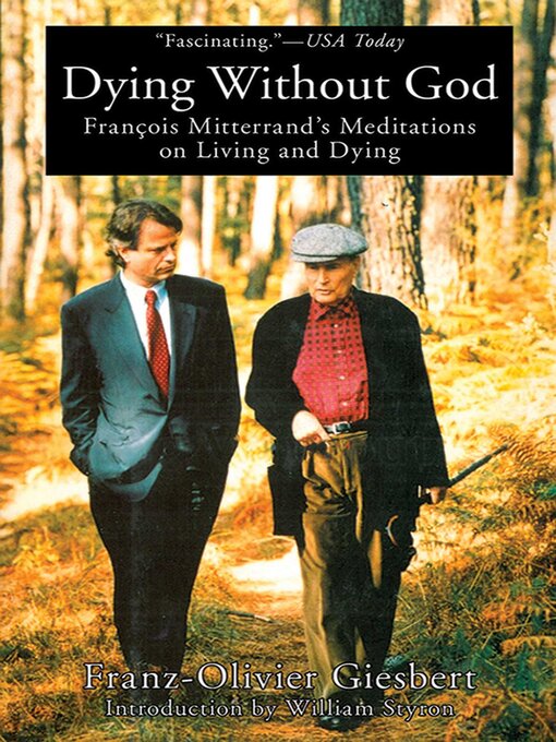 Title details for Dying Without God: Francois Mitterrand's Meditations On Living and Dying by Franz-Olivier Giesbert - Available
